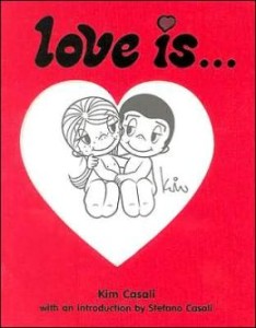 "Love Is" - book by Kim Casali, published by Harry N Abrams